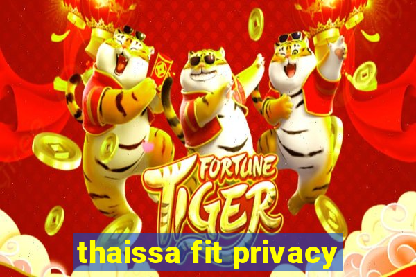 thaissa fit privacy